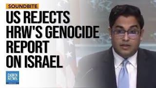 US Dismisses HRW Genocide Report, Defends Stance Despite Amnesty Findings | Dawn News English