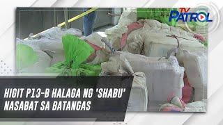 Higit P13-B halaga ng 'shabu' nasabat sa Batangas | TV Patrol