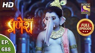 Vighnaharta Ganesh - Ep 688 - Full Episode - 28th July, 2020