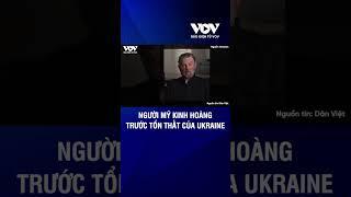 Người Mỹ kinh hoàng trước tổn thất của Lực lượng vũ trang Ukraine ở tiền tuyến | Báo Điện tử VOV