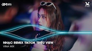 Nhạc Remix 2025 Vinahouse Nhạc Trẻ Remix Hay Nhất Hiện Nay, BXH Nhạc Trẻ Remix Hot Trend Triệu View