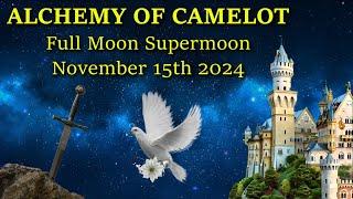 Alchemy of Camelot, Full Moon Supermoon November 15th 2024