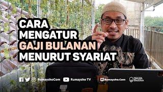 Cara Mengatur Gaji Bulanan Menurut Syariat - Ustadz M Abduh Tuasikal