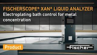 Discover the FISCHERSCOPE® XAN® LIQUID ANALYZER | Fischer