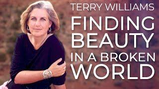 Finding Beauty in a Broken World - Terry Tempest Williams | Insights At The Edge