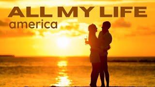 All My Life Lyrics - America