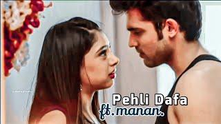 Pehli Dafa ️ft.kyy #manan #manik #nandini #kaisiyehyaariaan  #s1 #youtube #vm #nititaylor #parth