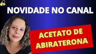 Novidade no Canal Pessoal!! Câncer de Próstata - ABIRATERONA