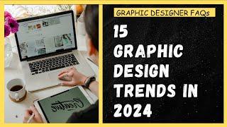 TOP 15 GRAPHIC DESIGN TRENDS IN 2024⁉️