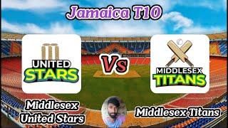 Middlesex United Stars vs Middlesex Titans || Match 5 || Jamaica T10