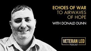 Episode 82: Echoes of War to Airwaves of Hope: Donald Dunn's Veteran Media Revolution