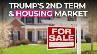 How will a Second Trump Term Impact the Housing Market?