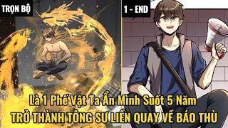 [ TRỌN BỘ ] ĐÔ THỊ CỰC PHẨM Y THẦN - LÀ 1 PHẾ VẬT TA ẨN MÌNH 5 NĂM TRỞ THÀNH TÔNG SƯ | REVIEW TRUYỆN