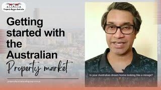 Getting Started with the Australian Property Market | Property Buyers Australia Group