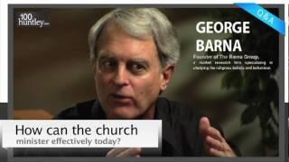 How Can the Church Minister Effectively Today? - George Barna