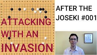 After The Joseki #001 Attacking with an invasion