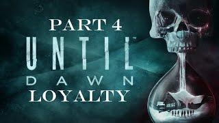 Until Dawn | Part 4 | Loyalty