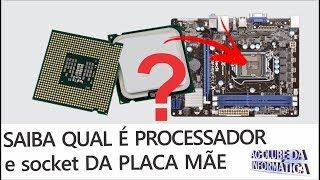 Como descobrir qual é o processador e Socket da Placa Mãe