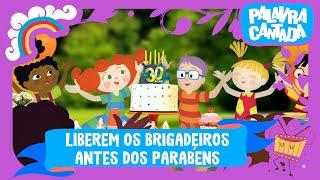 Liberem os Brigadeiros Antes dos Parabéns  | Palavra Cantada | Cenas Infantis