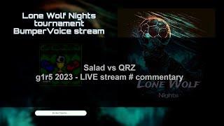 Salad vs QRZ - Lone Wolf Nights g1r5 # LIVE [part 2]