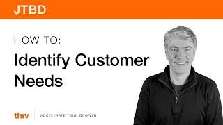 JTBD: How to Identify Customer Needs | Jobs To Be Done | thrv