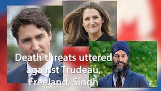 Death threats uttered against Trudeau, Dep Minister Freeland and NDP leader Singh - Jul 22, 24 - BCN