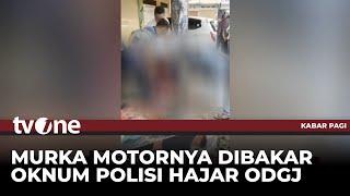 Oknum Polisi Aniaya ODGJ yang Bakar Motornya | Kabar Pagi tvOne