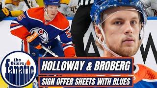 Holloway & Broberg SIGN OFFER SHEETS With Blues | Edmonton Oilers News