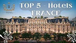 Top 5 Luxury Hotels in France: Unparalleled Elegance and Comfort - Prices - Facilities - Must Visit