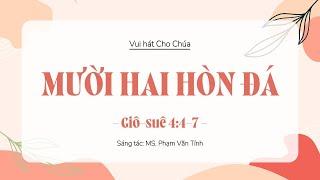 Vui hát cho Chúa - BÀI 43 - MƯỜI HAI HÒN ĐÁ | MS. Phạm Văn Tính - Beat nhạc Tin Lành