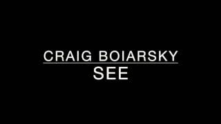 See - Craig Boiarsky (Audio)