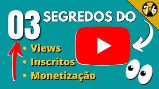 3 SEGREDOS DO YOUTUBE PARA TER + VIEWS + INSCRITOS E MONETIZAÇÃO