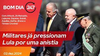 Bom dia 247: Militares já pressionam Lula por uma anistia (2.12.24)