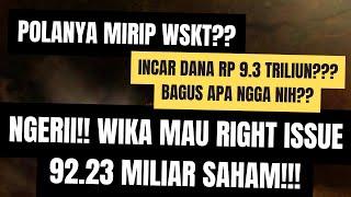 Ngeri!!! WIKA Mau Right Issue 92.23 Miliar Saham!! -Incar Dana Rp 9.2 Triliun? - Mirip WSKT Polanya?