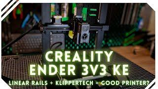 Ender 3V3 KE - Linear Rails with Klippertech, a great team? - A Review - Coupon Code inside