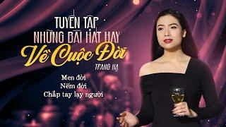 Trang Hạ - Mới Nhất 2024 | Tuyển Tập Những Bài Hát Hay Nhất Về Cuộc Đời