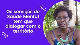 Os serviços de Saúde Mental tem que dialogar com o território