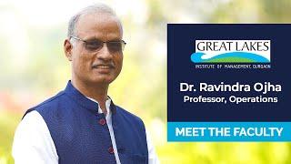 Dr. Ravindra Ojha | Meet the Faculty @ Great Lakes Gurgaon