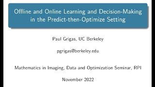 Offline and Online Learning and Decision-Making in the Predict-then-Optimize Setting