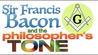 Sir Francis Bacon and the Philosopher's Tone