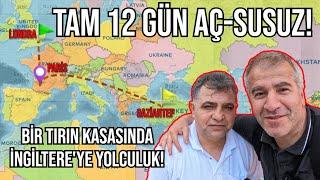 TAM 12 GÜN BOYUNCA AÇ-SUSUZ BİR TIRIN KASASINDA LONDRA'YA YOLCULUK (İngiltere'ye kaçak gitmek)