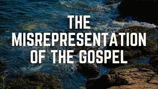 The Misrepresentation Of The Gospel | Pastor Roderick Webster