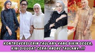 KONTROVERSI ERIN TAULANY YANG BIKIN GEGER, KINI DIGUGAT CERAI ANDRE TAULANY..