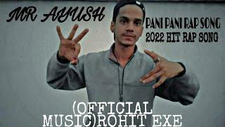 PANI PANI = (OFFICIAL MUSIC){OFFICIAL AYUSH}[ROHIT EXE]2022 HIT RAP SONG