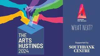 The Arts Hustings 2024 | With What Next? and the Campaign for the Arts