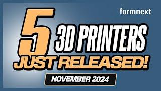 5 3D Printers Released November 2024 - Industry Advances