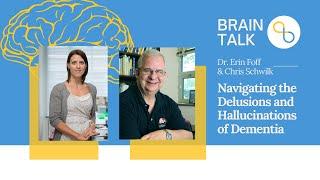 Navigating the Hallucinations and Delusion of Dementia with Dr Erin Foff and Chris Schwilk