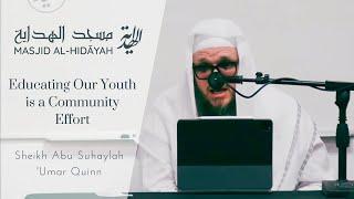 Educating Our Youth Is A Community Effort |  Shaykh Umar Quinn