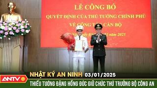 Thiếu tướng Đặng Hồng Đức được bổ nhiệm giữ chức thứ trưởng Bộ Công an | Nhật ký an ninh ngày 3/1