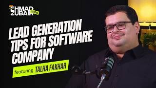 Lead Generation & B2B Sales Tips to Grow a Software Company | The Ehmad Zubair Show ft.Talha Fakhar